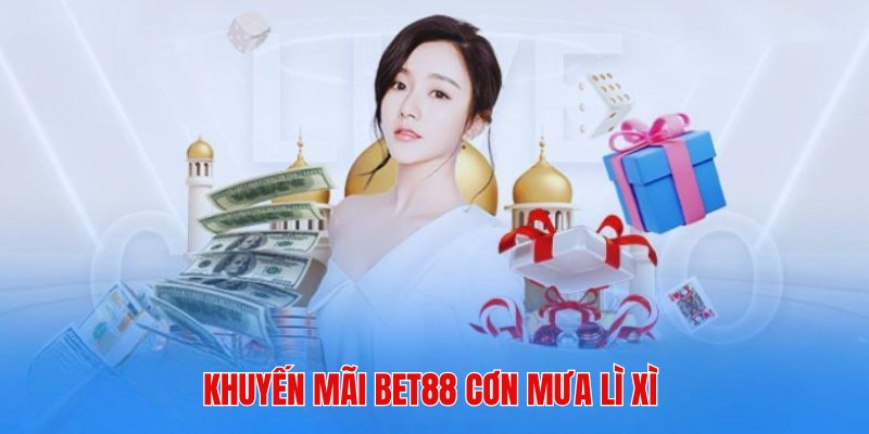 Sự kiện khuyến mãi Bet88: Bùng nổ cơn mưa lì xì