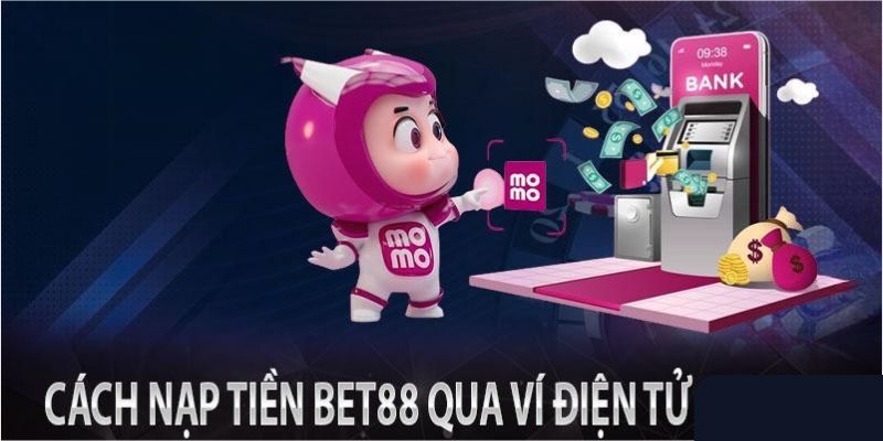 Nạp tiền Bet88 qua ví điện tử