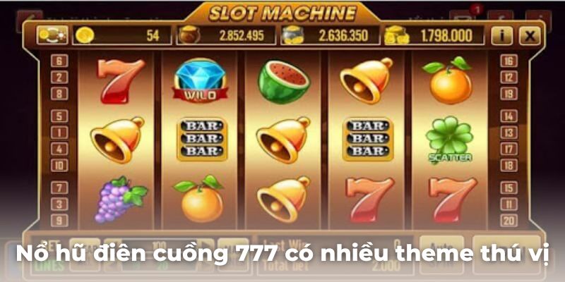 Nổ hũ 777 có nhiều theme thú vị phục vụ game thủ