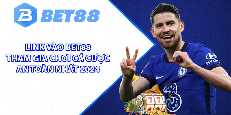 Trải nghiệm ứng dụng liên kết link Bet88 chuẩn xác đảm bảo an toàn